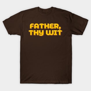 Dad Joke Father Thy Wit T-Shirt